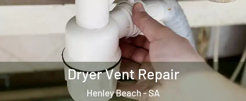 Dryer Vent Repair Henley Beach - SA