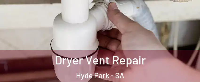 Dryer Vent Repair Hyde Park - SA
