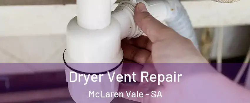  Dryer Vent Repair McLaren Vale - SA
