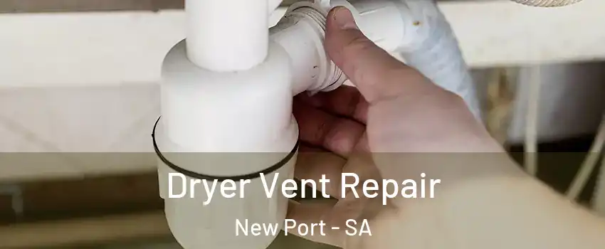 Dryer Vent Repair New Port - SA