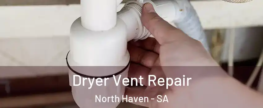 Dryer Vent Repair North Haven - SA