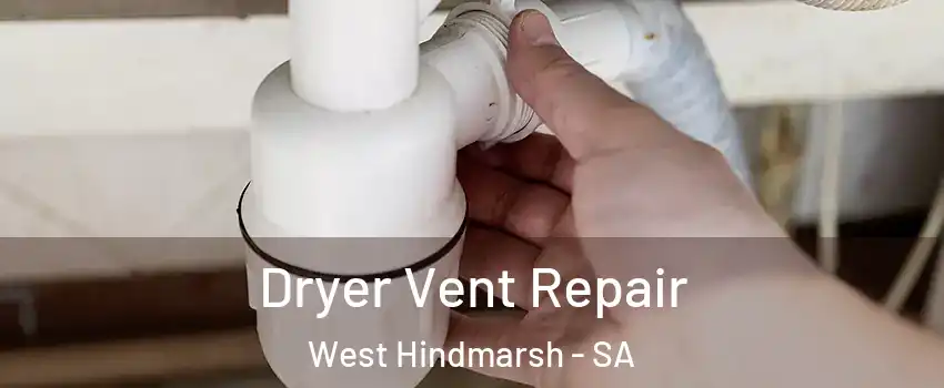  Dryer Vent Repair West Hindmarsh - SA