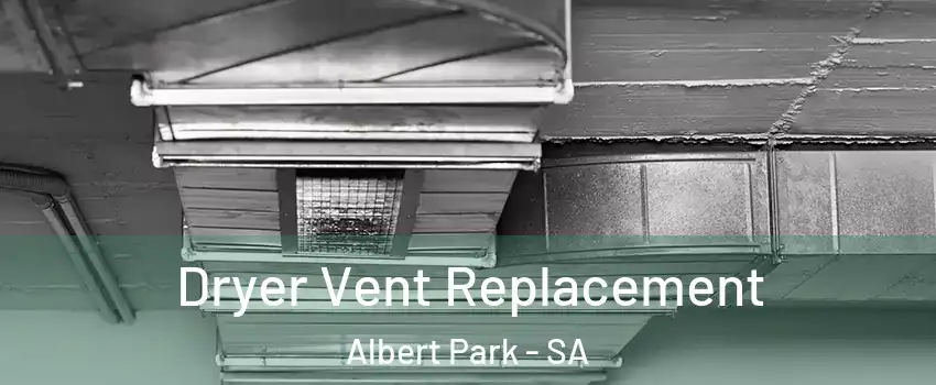 Dryer Vent Replacement Albert Park - SA