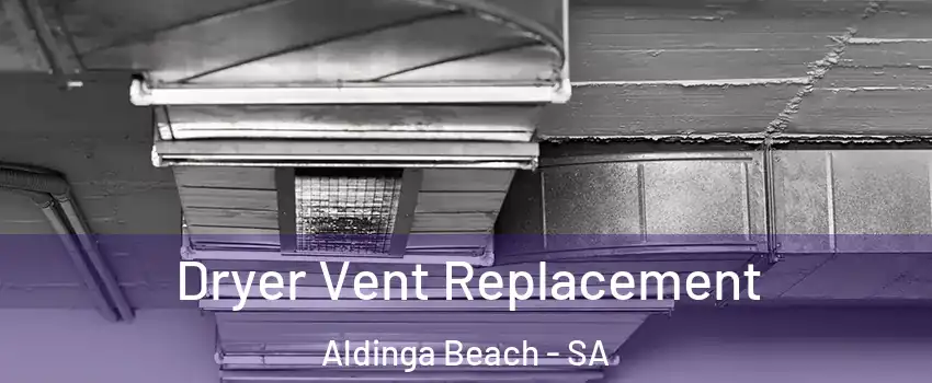 Dryer Vent Replacement Aldinga Beach - SA