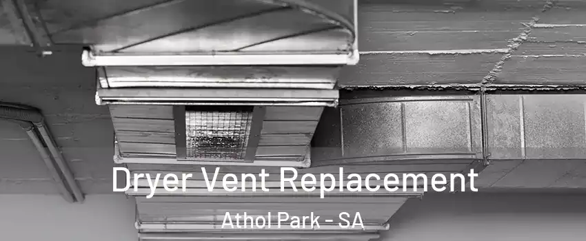 Dryer Vent Replacement Athol Park - SA