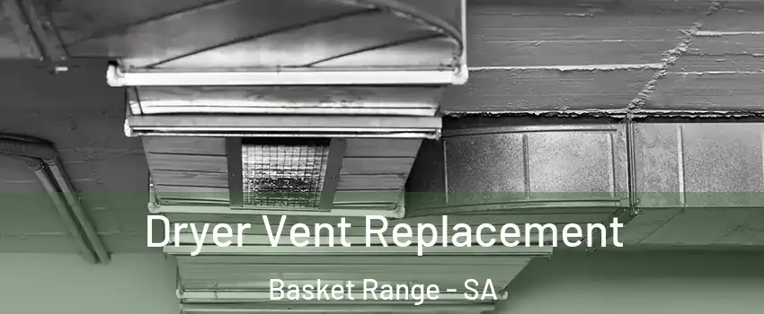 Dryer Vent Replacement Basket Range - SA