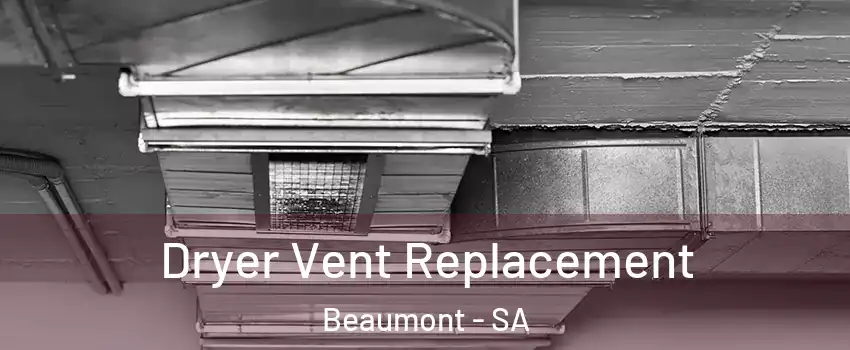 Dryer Vent Replacement Beaumont - SA