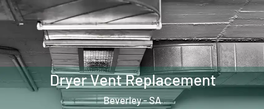 Dryer Vent Replacement Beverley - SA