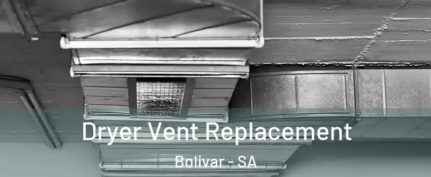 Dryer Vent Replacement Bolivar - SA