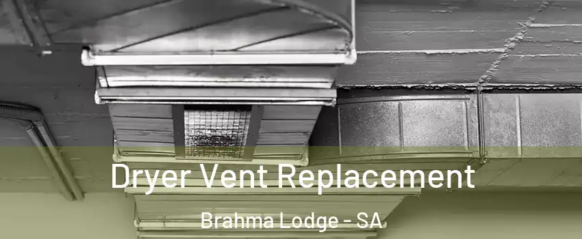 Dryer Vent Replacement Brahma Lodge - SA