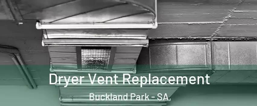 Dryer Vent Replacement Buckland Park - SA