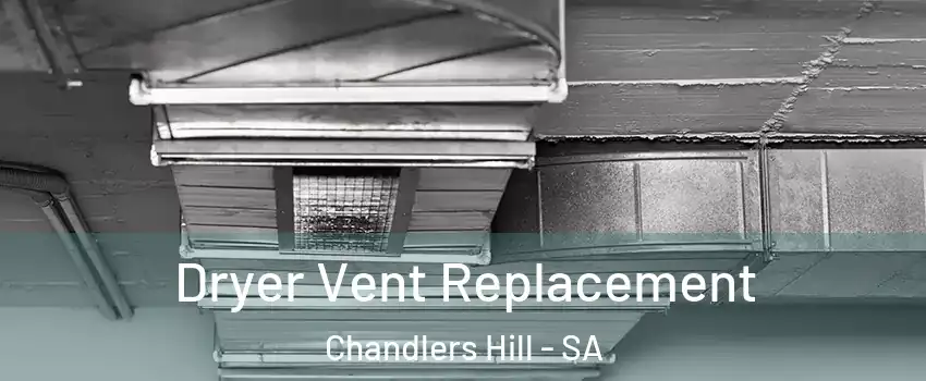 Dryer Vent Replacement Chandlers Hill - SA