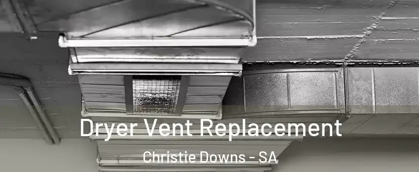 Dryer Vent Replacement Christie Downs - SA