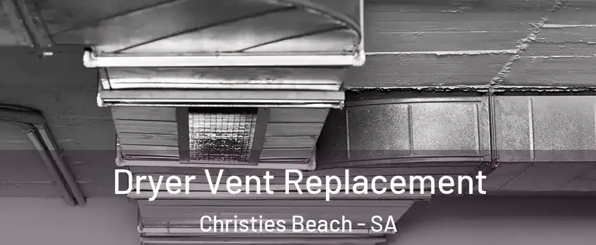 Dryer Vent Replacement Christies Beach - SA