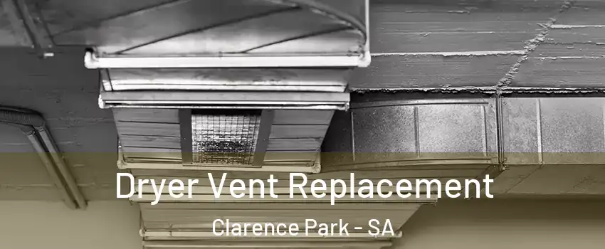 Dryer Vent Replacement Clarence Park - SA