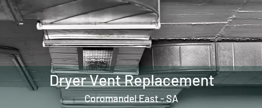 Dryer Vent Replacement Coromandel East - SA