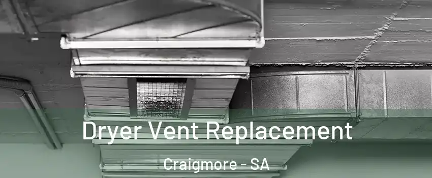 Dryer Vent Replacement Craigmore - SA