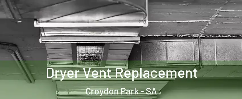 Dryer Vent Replacement Croydon Park - SA