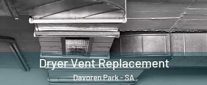 Dryer Vent Replacement Davoren Park - SA