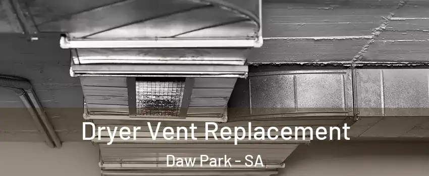 Dryer Vent Replacement Daw Park - SA
