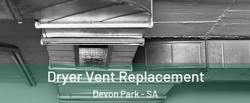  Dryer Vent Replacement Devon Park - SA