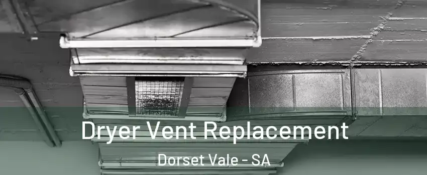 Dryer Vent Replacement Dorset Vale - SA