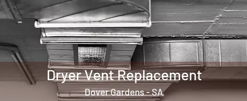 Dryer Vent Replacement Dover Gardens - SA
