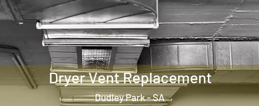Dryer Vent Replacement Dudley Park - SA