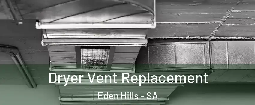 Dryer Vent Replacement Eden Hills - SA