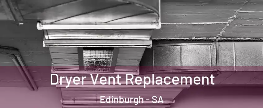 Dryer Vent Replacement Edinburgh - SA