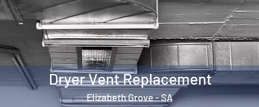 Dryer Vent Replacement Elizabeth Grove - SA