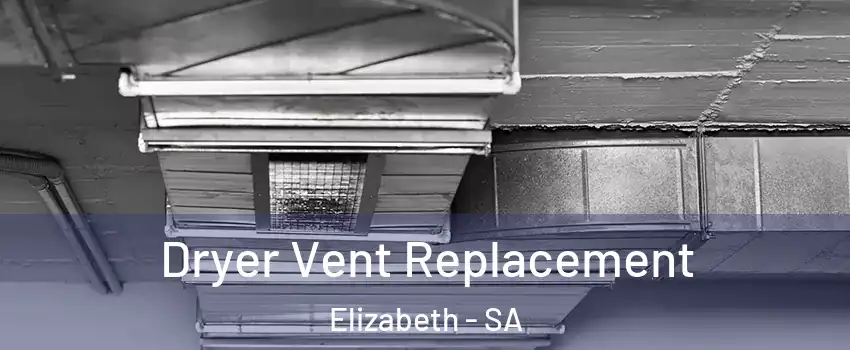 Dryer Vent Replacement Elizabeth - SA
