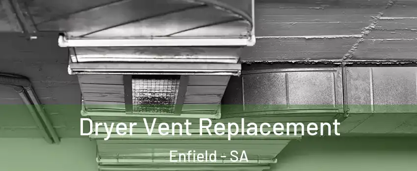  Dryer Vent Replacement Enfield - SA