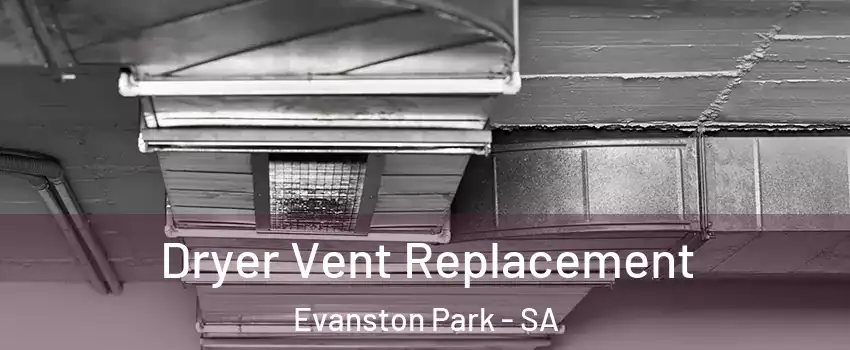 Dryer Vent Replacement Evanston Park - SA