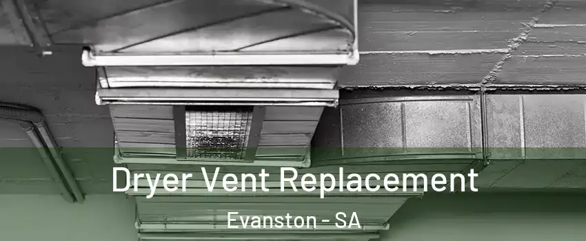 Dryer Vent Replacement Evanston - SA