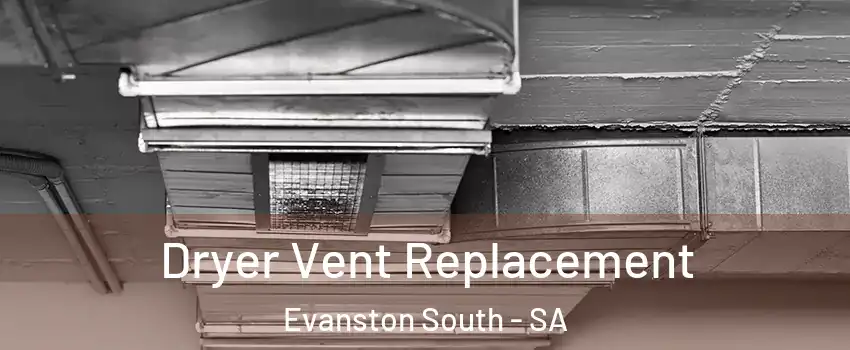 Dryer Vent Replacement Evanston South - SA