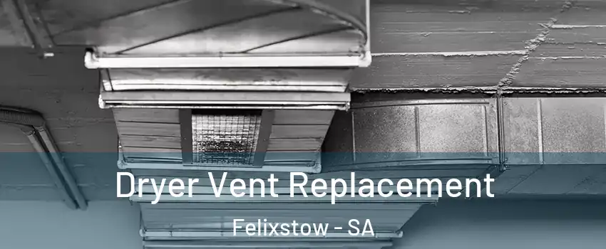 Dryer Vent Replacement Felixstow - SA