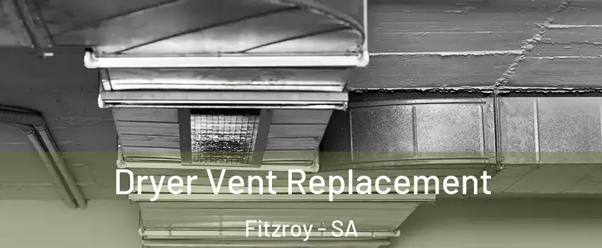  Dryer Vent Replacement Fitzroy - SA