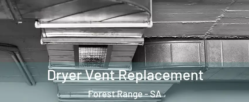 Dryer Vent Replacement Forest Range - SA