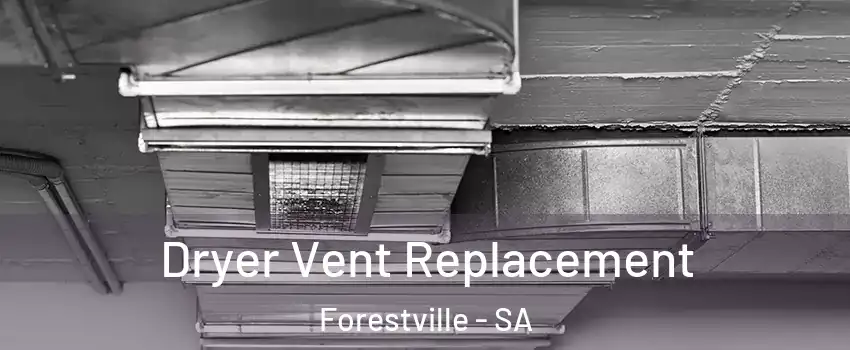 Dryer Vent Replacement Forestville - SA