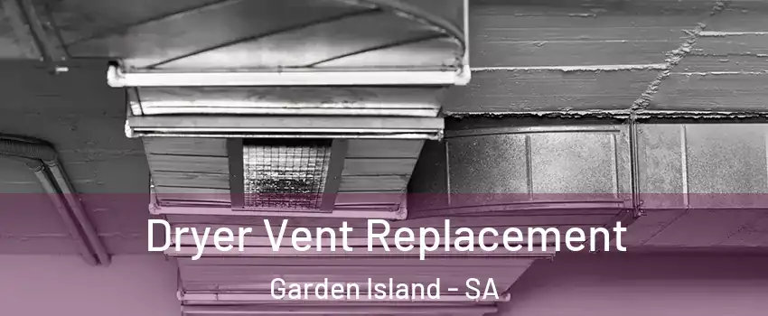 Dryer Vent Replacement Garden Island - SA