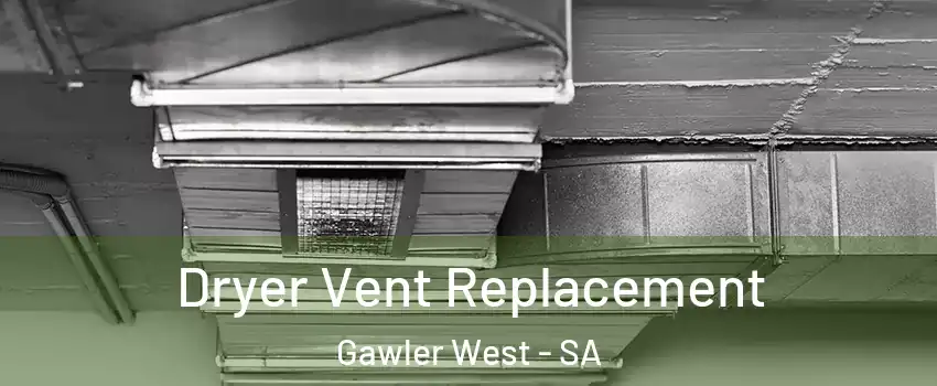 Dryer Vent Replacement Gawler West - SA