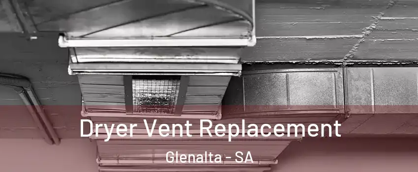 Dryer Vent Replacement Glenalta - SA