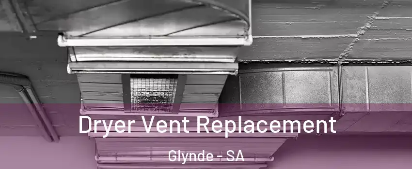 Dryer Vent Replacement Glynde - SA
