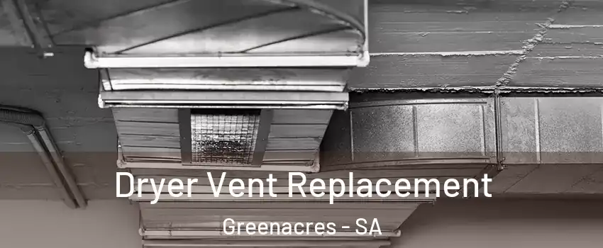 Dryer Vent Replacement Greenacres - SA