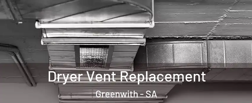 Dryer Vent Replacement Greenwith - SA