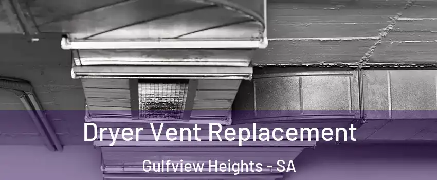 Dryer Vent Replacement Gulfview Heights - SA