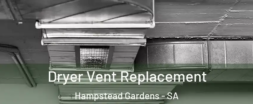 Dryer Vent Replacement Hampstead Gardens - SA