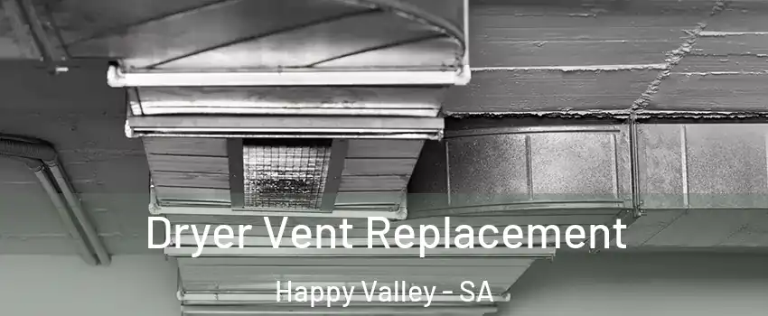 Dryer Vent Replacement Happy Valley - SA