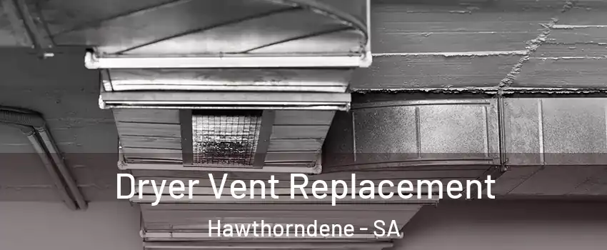 Dryer Vent Replacement Hawthorndene - SA